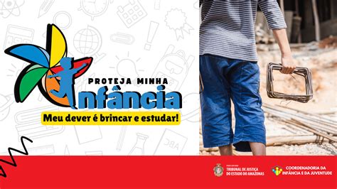 12 06 Dia Nacional De Enfrentamento Ao Trabalho Infantil TJAM