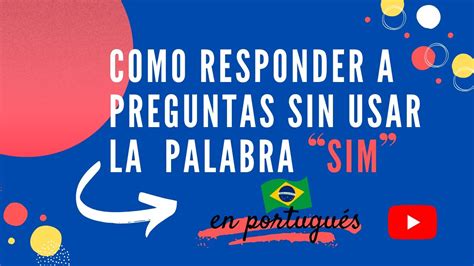 Como Responder A Preguntas En Portugu S Sin Usar La Palabra Sim Youtube