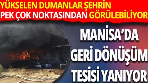 Manisa Da Geri D N M Tesisinde Yang N Kt