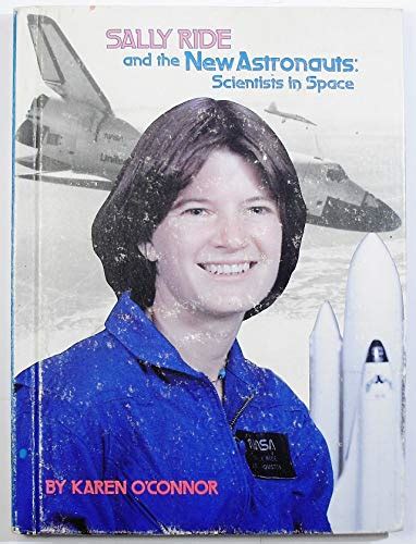 Sally Ride And The New Astronauts Scientists In Space By O`connor