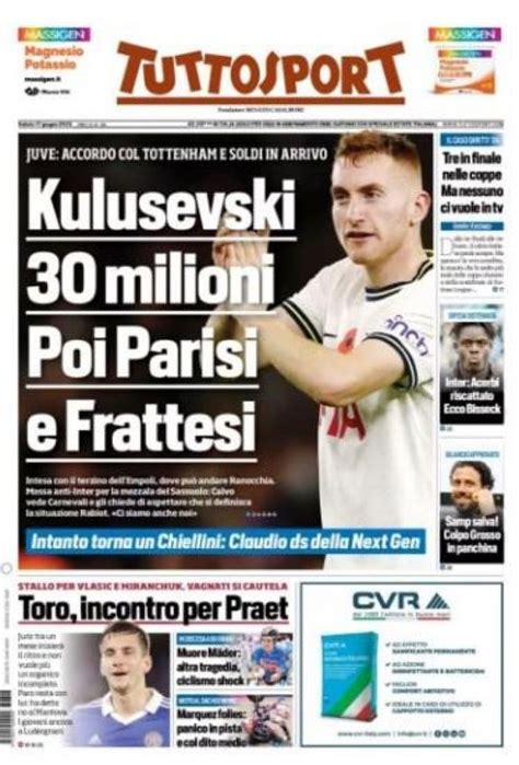 Prima Pagina Tuttosport “kulusevski 30 Milioni Poi Parisi E Frattesi