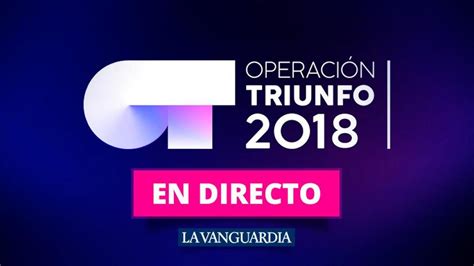 Ot 2018 La Gala 4 De Operación Triunfo En Directo