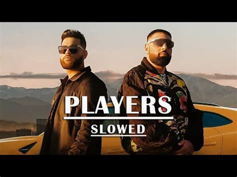 Players Slowed Badshah X Karan Aujla Am Sessions Xidhu Youtube