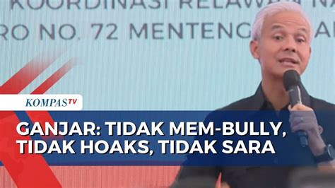 Ganjar Ingatkan Relawan Jangan Mem Bully Hoaks Serang Individu Dan