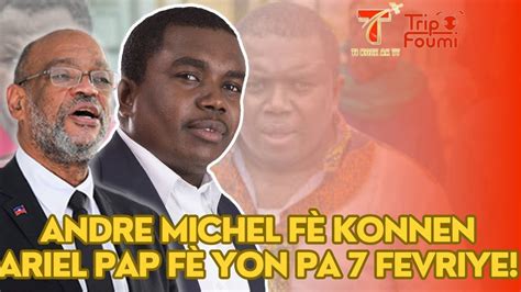 Andre Michel fè konnen Ariel pap fè yon pa 7 Fevriye k ap vini la YouTube