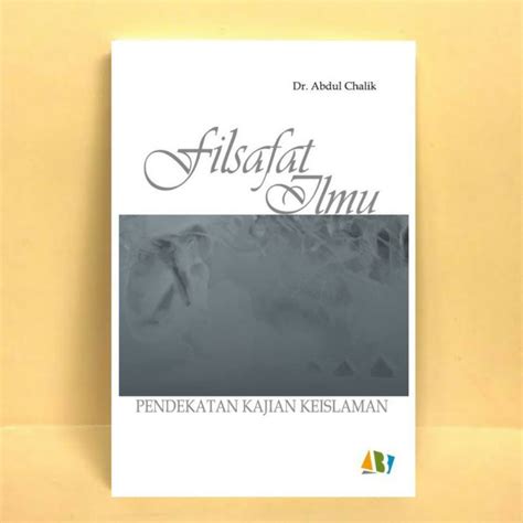 Jual Filsafat Ilmu Pendekatan Kajian Keislaman Abdul Chalik Shopee