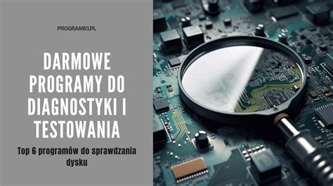 Najlepsze Darmowe Programy Do Diagnostyki I Testowania Dysk W Top