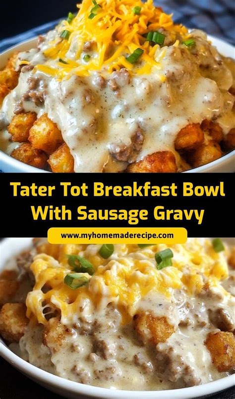 Tater Tot Breakfast Bowl With Sausage Gravy Recipe Breakfast