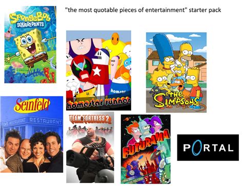 The Most Quotable Pieces Of Entertainment Starter Pack Rstarterpacks