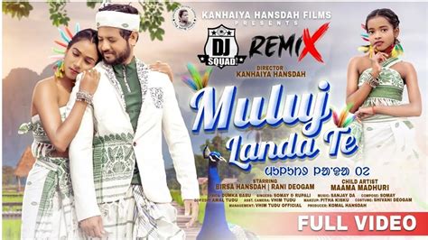 MULUCH LANDA TE SANTHALI DJ SONGS Santhali Dj Remix YouTube