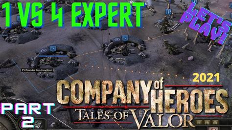 COMPANY OF HEROES 1 VS 4 EXPERT PART 2 Cheats ARTILLERY BARRAGE