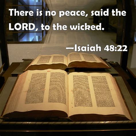 Isaiah 48:22 There is no peace, said the LORD, to the wicked.