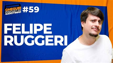 FELIPE RUGGERI CHEGUEI Podcast Do Garotinho 59 YouTube