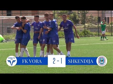 KATEGORIA E PARE U 19 FK VORA 2 1 SHKENDIJA 06 05 2024 PJESA DYTE