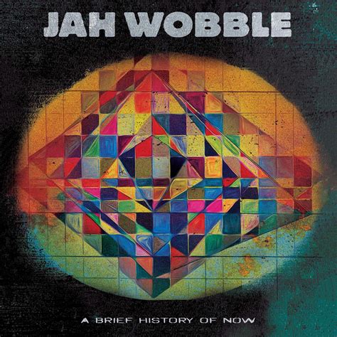 A Brief History Of Now Album By Jah Wobble Apple Music