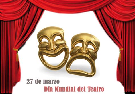 27 De Marzo Día Mundial Del Teatro