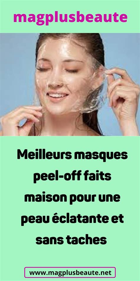 Meilleurs masques peel off faits maison pour une peau éclatante et sans