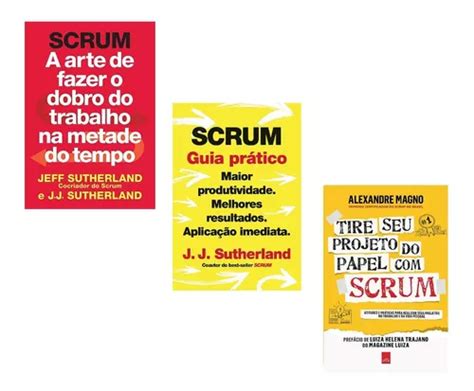 Kit Livros Scrum Fazer Dobro Trabalho Metade Do Tempo