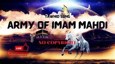 Tawhid Song Army Of Imam Mahdi Coming Imam Mahdi No