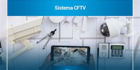 Você sabe o que é o Sistema CFTV