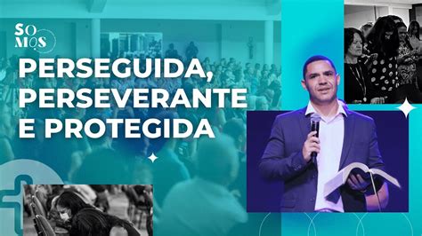 Perseguida Perseverante E Protegida Pr Fernando Guerra Pib Guar