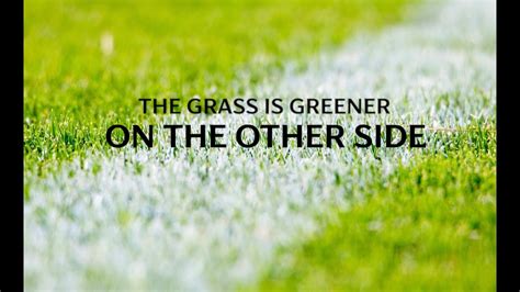 What Does The Saying The Grass Is Greener On The Other Side Mean At Emilia Elliott Blog