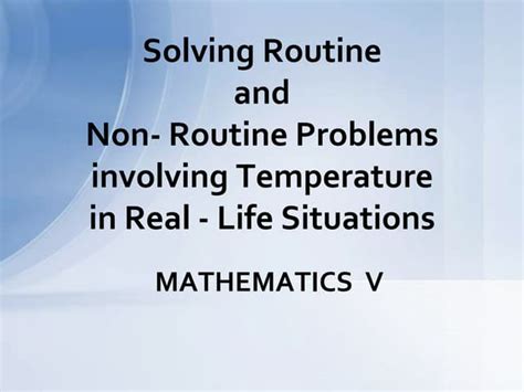 Math5solves Routine And Non Routine Problems Involving Temperaturepptx