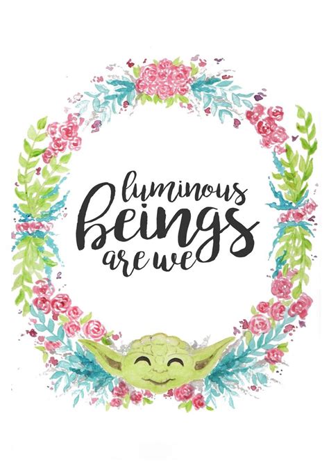 Luminous Beings Are We Yoda Starwars Yoda Starwarsquote