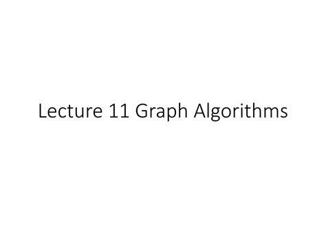 Ppt Lecture 11 Graph Algorithms Powerpoint Presentation Free Download Id1293255