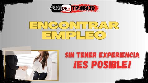 C Mo Conseguir Empleo Sin Experiencia Puntos A Tener En Cuenta