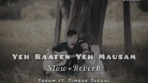 Yeh Raaten Yeh Mausam Slow Reverb Sanam Ft Simran Sehgal