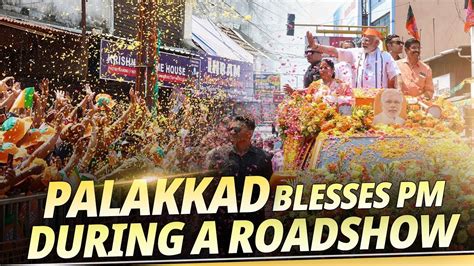 People Of Palakkad Extend Heartfelt Welcome To Pm Modi During A Massive