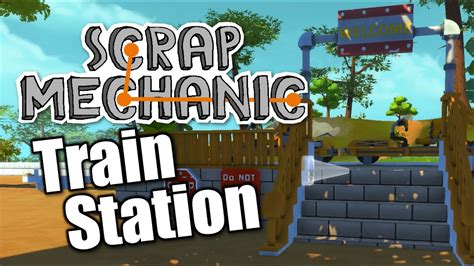 Scrap Mechanic Train Station Let S Play Scrap Mechanic Gameplay