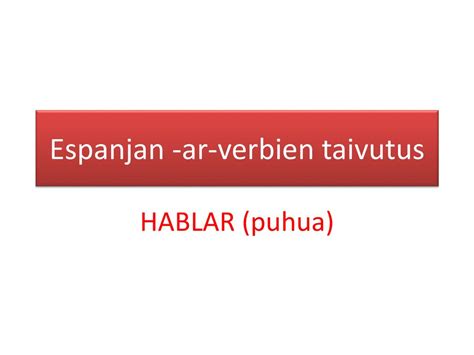 Espanjan Ar Verbien Taivutus Ppt Lataa