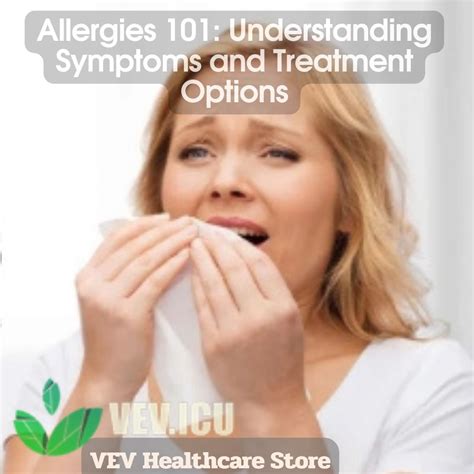 Allergies 101 Understanding Symptoms And Treatment Options