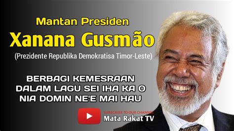 Mantan Presiden Xanana Gusm O Berbagi Kemesraan Dalam Lagu Timor Sei