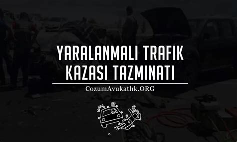 Yaralanmal Trafik Kazas Tazminat Sigorta Demesi Davas Z M