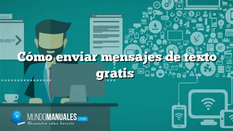 Cómo Enviar Mensajes De Texto Gratis