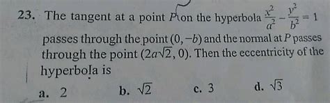 A Hyperbola Passes Through The Point P√2 √3 And Has Foci At ± 2