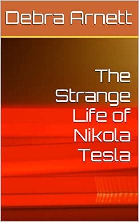 Amazon The Strange Life Of Nikola Tesla EBook Arnett Debra