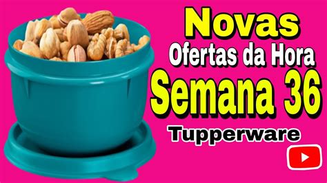 Novas Ofertas Da Hora Semana Tupperware Youtube