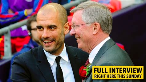 Interview Pep Guardiola On Sir Alex Ferguson Youtube