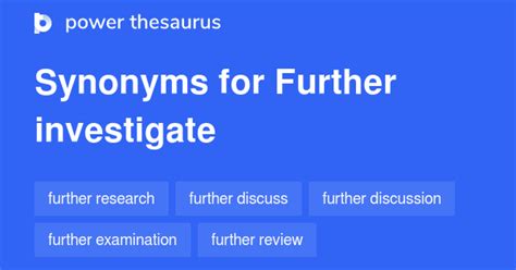 Further Investigate synonyms - 126 Words and Phrases for Further ...