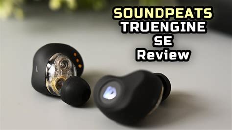 Worth Every Cent Soundpeats Truengine Se True Wireless Review Aptx Ipx5 Dual Dynamic