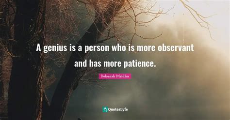 A Genius Is A Person Who Is More Observant And Has More Patience