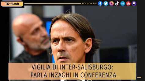 Inter Vigilia Di Inter Salisburgo Parla Inzaghi In Conferenza Tg