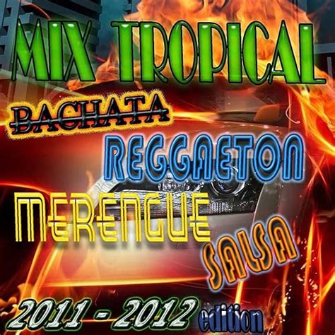 Mix Tropical Bachata Reggaeton Merengue Y Salsa 2011 2012 Edition