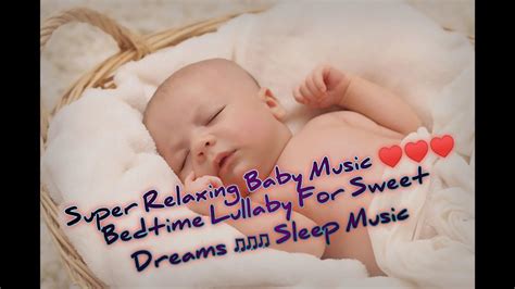 Super Relaxing Baby Music Bedtime Lullaby For Sweet Dreams