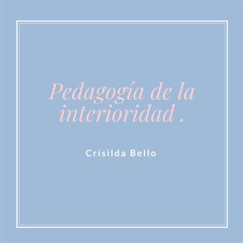 Stream Pedagogía de la interioridad by Crisilda Bello Listen online