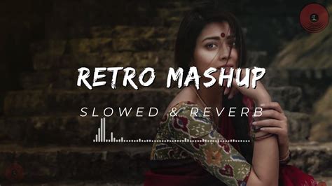 Retro Mashup Love Mashup Slowed And Reverb Best Music Z Music Youtube